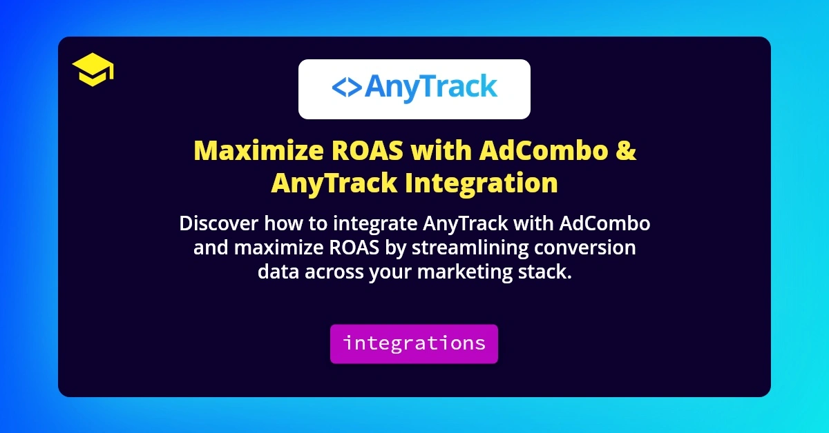 Maximize ROAS with AdCombo & AnyTrack Integration